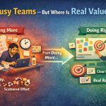 Team bận rộn, nhưng giá trị thật sự đang ở đâu?